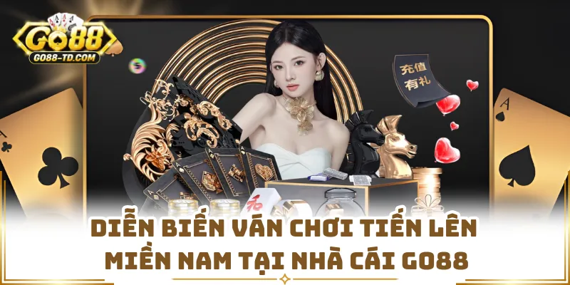 Diễn Biến Ván Chơi Tiến Lên Miền Nam Tại Nhà Cái GO88
