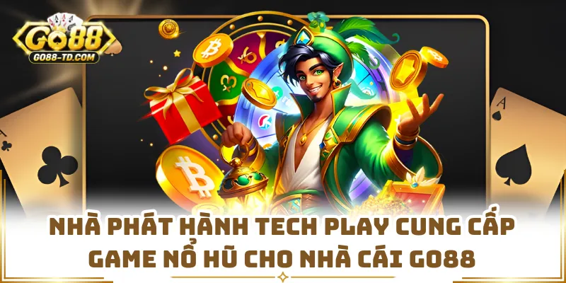 Nhà Phát Hành Tech Play Cung Cấp Game Nổ Hũ Cho Nhà Cái GO88
