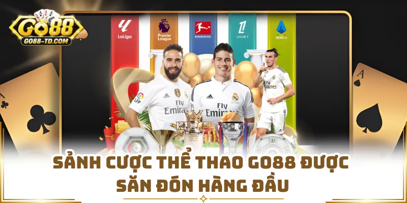 Sảnh Cược Thể Thao GO88 Được Săn Đón Hàng Đầu